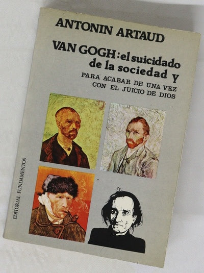 Van Gogh, el suicidado de la sociedad Para acabar de una vez con el juicio de Dios ; seguido por El teatro de la crueldad ; Carta sobre Para acabar de una vez con el juicio de Dios