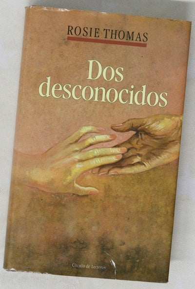 Dos desconocidos Rosie Thomas ; traducción de Paula Hornos