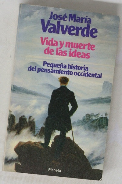 Vida y muerte de las ideas pequeña historia del pensamiento universal