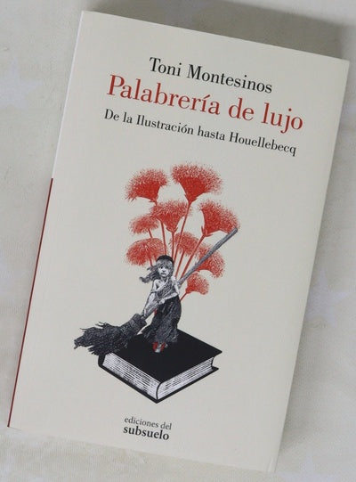 Palabrería de lujo : de la Ilustración hasta Houellebecq