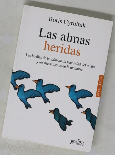 Las almas heridas las huellas de la infancia, la necesidad del relato y los mecanismos de la memoria