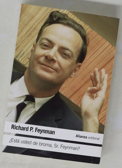 ¿Está usted de broma, Sr. Feynman? : aventuras de un curioso personaje tal como le fueron referidas a Ralph Leigton