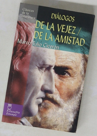 Diálogos de la vejez De la amistad