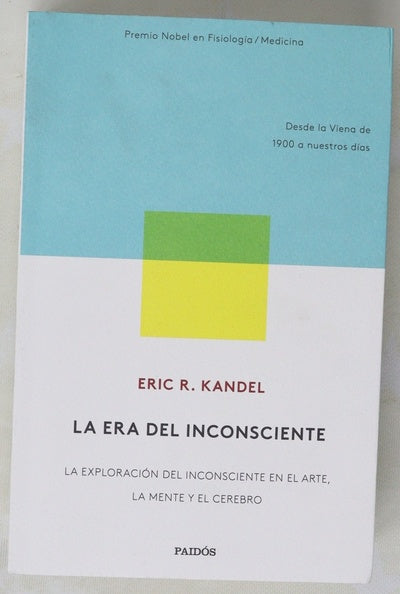 La era del inconsciente : la exploración del inconsciente en el arte, la mente y el cerebro