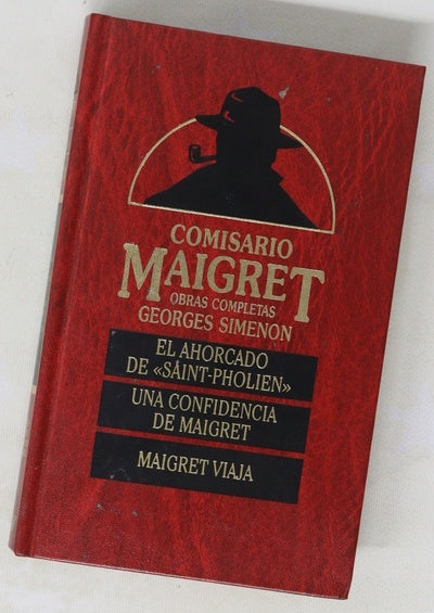 El ahorcado de "Saint-Pholien" Una confidencia de Maigret ; Maigret viaja