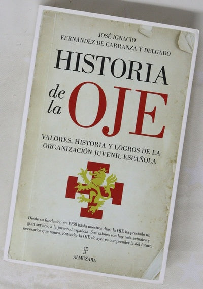 Historia de la OJE : valores, historia y logros de la Organización Juvenil Española