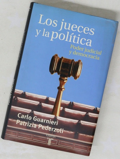 Los jueces y la política poder judicial y democracia