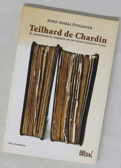 Teilhard de Chardin : el apasionante combate de un evolucionista total
