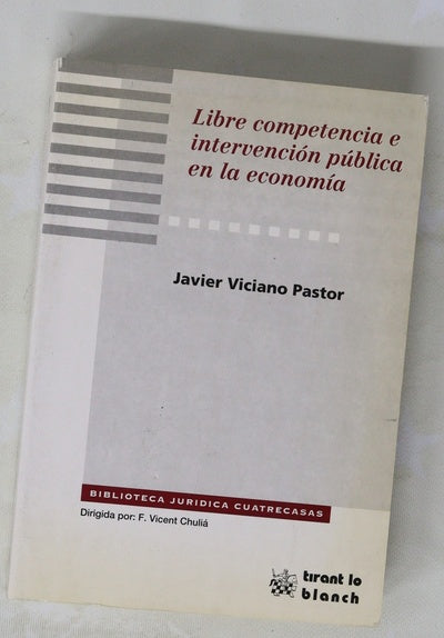 Libre competencia e intervención pública en la economía (acuerdos restrictivos de la competencia de origen legal)