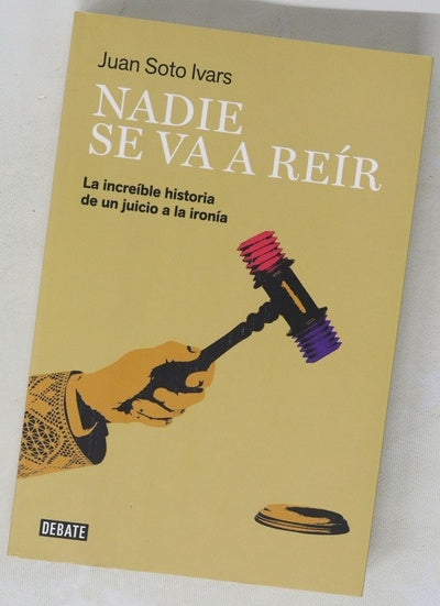 Nadie se va a reír : la increíble historia de un juicio a la ironía
