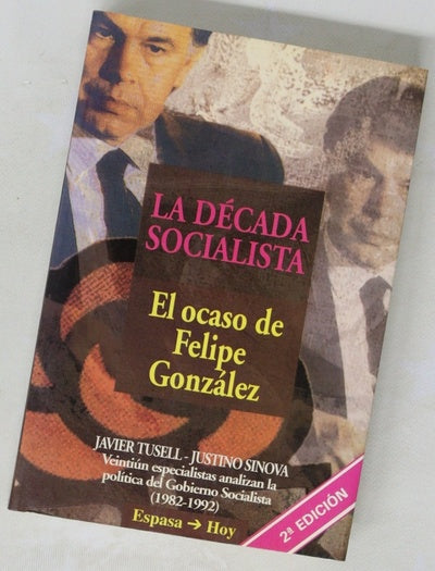 La década socialista el ocaso de Felipe González