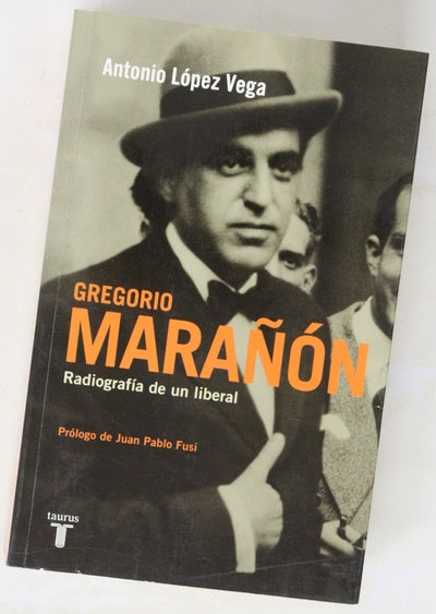 Gregorio Marañón : radiografía de un liberal