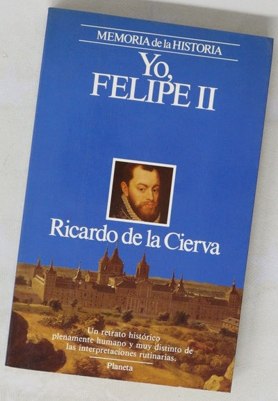 Yo, Felipe II las confesiones del Rey al doctor Francisco Terrones