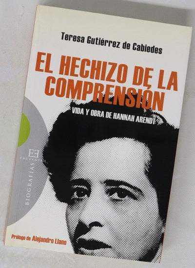 El hechizo de la comprensión vida y obra de Hannah Arendt