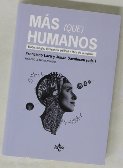 Más (que) humanos : biotecnología, inteligencia artificial y ética de la mejora