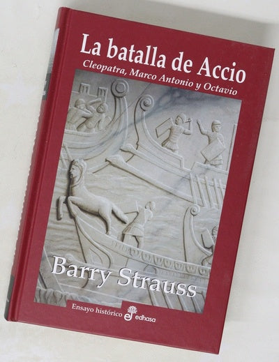 La batalla de Accio : Antonio, Cleopatra y Octavio
