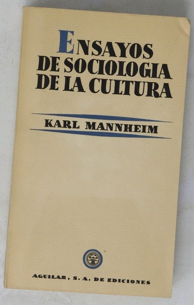 Ensayos de sociología de la cultura Hacia una sociología del espíritu. El problema de la "intelligentsia". La democratización de la cultura