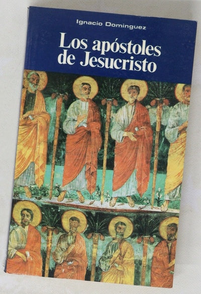 Los Apóstoles de Jesucristo reflexiones al hilo del Nuevo Testamento