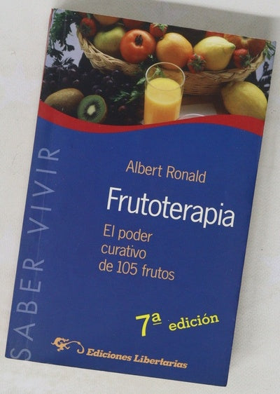 Frutoterapia el poder curativo de 106 frutos que dan la vida