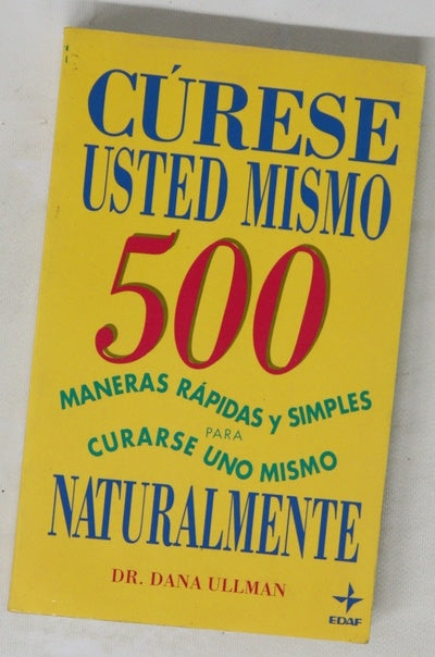 Cúrese usted mismo 500 maneras rápidas y simples para curarse uno mismo naturalmente