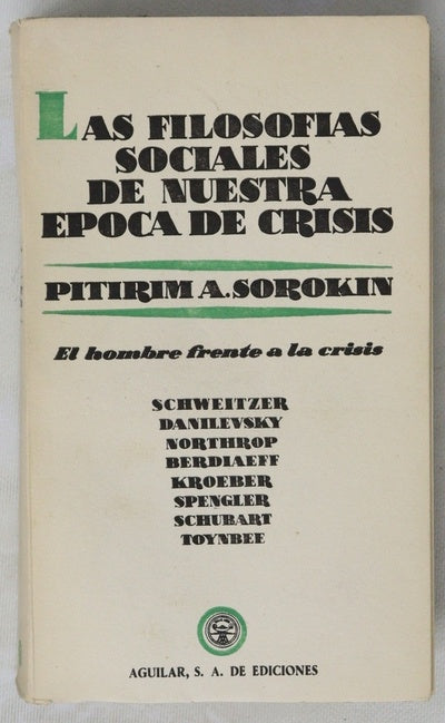 Las filosofías sociales de nuestra época de crisis el hombre frente a la crisis : Damilevsky, Spengler, Toynbee