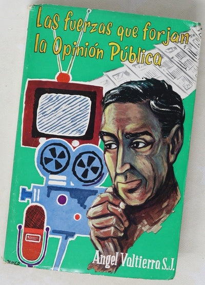 Las fuerzas que forjan la opinión pública prensa - cine - radio - televisión