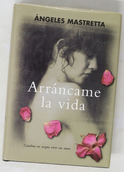 Arrancame la vida