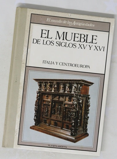 El mueble de los siglos XV y XVI Italia y Centroeuropa 