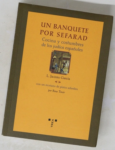 Un banquete por Sefarad cocina y costumbres de los judíos españoles