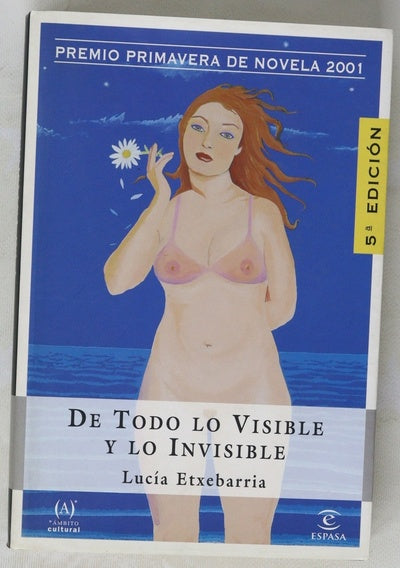 De todo lo visible y lo invisible una novela sobre el amor y otras mentiras