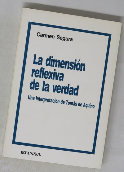 La dimensión reflexiva de la verdad una interpretación de Tomás de Aquino