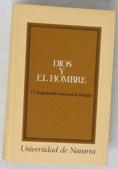 Dios y el hombre : VI Simposio Internacional de Teología de la Universidad de Navarra
