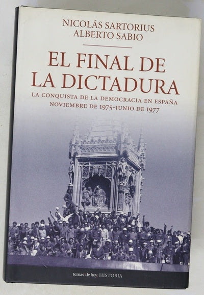 El final de la dictadura la conquista de la democracia en España (noviembre de 1975-junio de 1977)