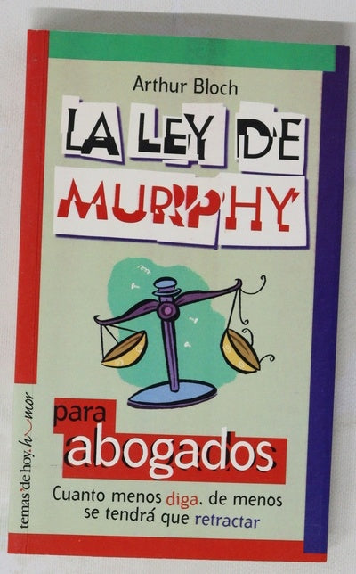 La ley de Murphy para abogados cuanto menos diga, de menos se tendrá que retractar