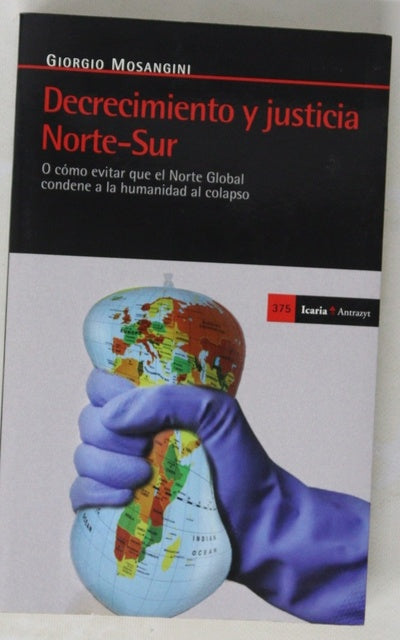 Decrecimiento y justicia Norte-Sur : o cómo evitar que el Norte Global condene a la humanidad al colapso