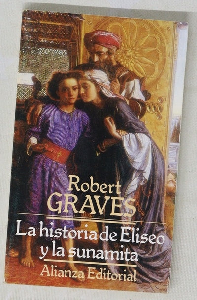 La historia de Eliseo y la sunamita : incluyendo la historia de Moisés tal como la narró Eliseo y las preguntas que ella le hizo
