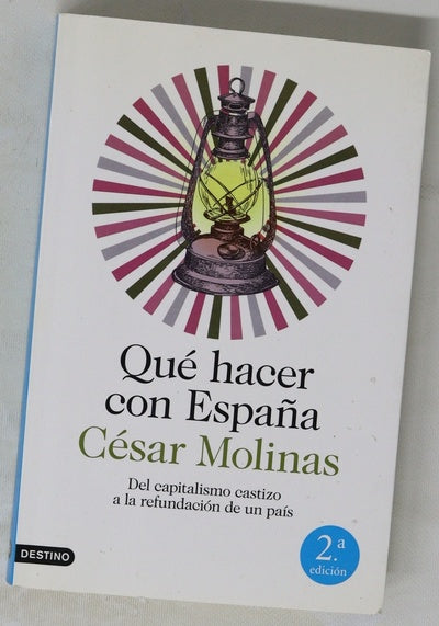 Qué hacer con España : del capitalismo castizo a la refundación de un país