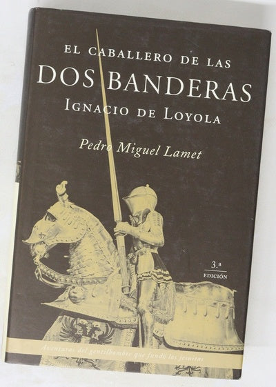 El caballero de las dos banderas Ignacio de Loyola