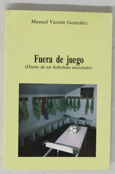 Fuera de juego (diario de un futbolista encerrado)