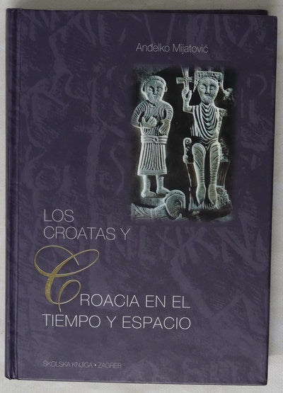 Los croatas y Croacia en el tiempo y espacio