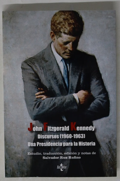 John Fitzgerald Kennedy, discursos (1960-1963) : una presidencia para la historia