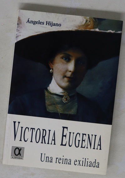 Victoria Eugenia de Battenberg (1887-1969) una reina exiliada