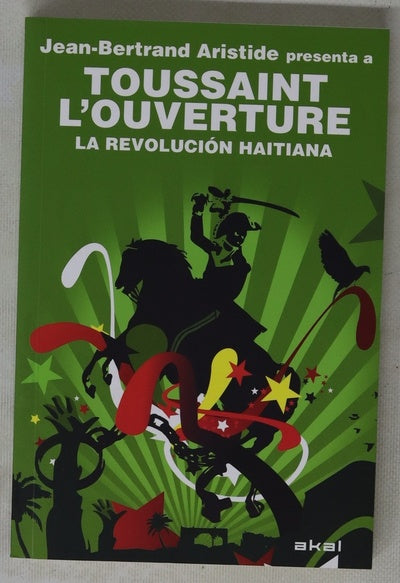 La revolución haitiana : Jean-Bertrand Aristide presenta a Toussaint L'Ouverture