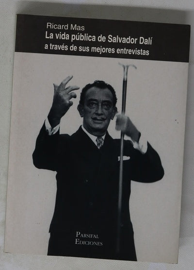 La vida pública de Salvador Dalí a través de sus mejores entrevistas