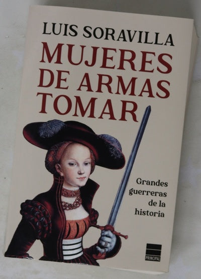 Mujeres de armas tomar : grandes guerreras de la historia