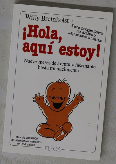 ¡Hola, aquí estoy! nueve meses de aventura fascinante hasta mi nacimiento