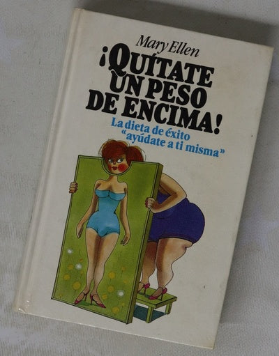 ¡Quítate un peso de encima! la dieta de éxito "ayúdate a ti misma"