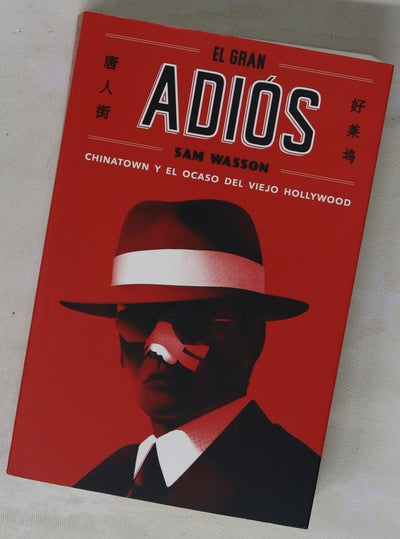 El gran adiós : Chinatown y el ocaso del viejo Hollywood