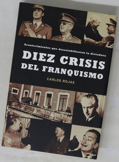 Diez crisis del franquismo acontecimientos que desestabilizaron la dictadura