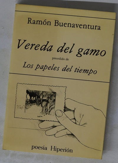 [Vereda del gamo (1981-1983] precedido de Los papeles del tiempo (1956-1976)